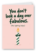 You Don't Look a Day Over Fabulous Birthday Card