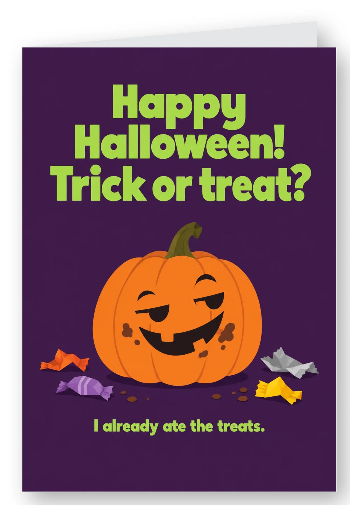Pumpkin I Already Ate the Treats Halloween Card