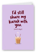 I'd Still Share My Karak With You Love Card