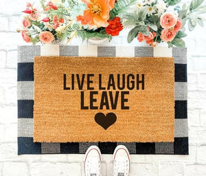 Live Laugh leave (Doormat)