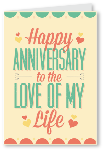 Love of my life - happy anniversary card
