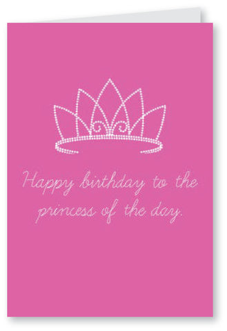 The Princess of The Day - Birthday Card